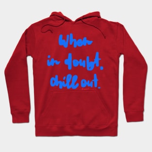 Chill Out Hoodie